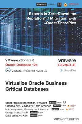 Virtualize Oracle Business Critical Databases: Database Infrastructure as a Service - Trujillo, George, and Jones, Steven, and Balasubramanian, Sudhir