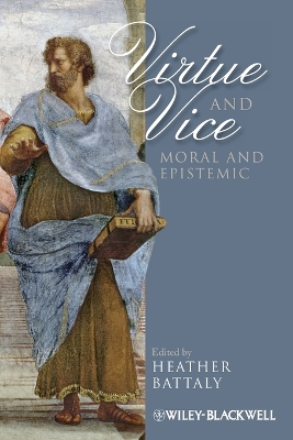 Virtue and Vice, Moral and Epistemic - Battaly, Heather (Editor)