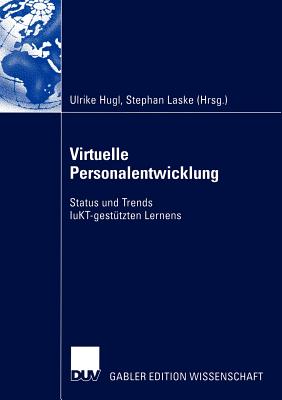 Virtuelle Personalentwicklung: Status Und Trends Iukt-Gestutzten Lernens - Hugl, Ulrike (Editor), and Laske, Stephan (Editor)