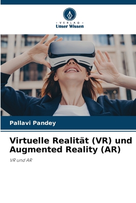 Virtuelle Realit?t (VR) und Augmented Reality (AR) - Pandey, Pallavi