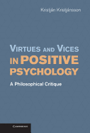 Virtues and Vices in Positive Psychology: A Philosophical Critique