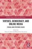 Virtues, Democracy, and Online Media: Ethical and Epistemic Issues