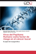 Virus del Papiloma Humano Como Factor de Riesgo En El Cancer Bucal