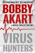 Virus Hunters 1: A Medical Thriller