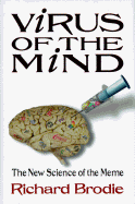 Virus of the Mind: The New Science of the Meme - Brodie, Richard