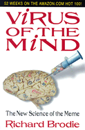 Virus of the Mind: The New Science of the Meme - Brodie, Richard