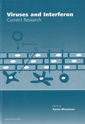 Viruses and Interferon: Current Research - Mossman, Karen (Editor)