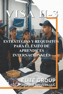 Visa H-3: Estrategias Y Requisitos Para El ?xito de Aprendices Internacionales