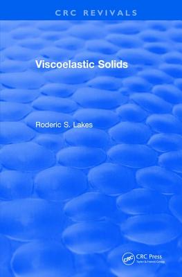 Viscoelastic Solids (1998) - Lakes, Roderic S.
