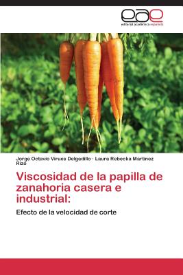 Viscosidad de la papilla de zanahoria casera e industrial - Mart?nez Rizo, Laura Rebecka, and Virues Delgadillo, Jorge Octavio