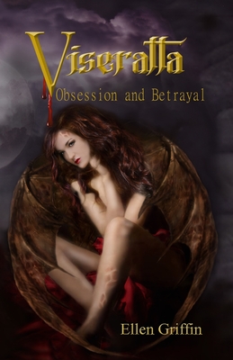 Viseratta - Obsession and Betrayal: Book 5 - Griffin, Ellen