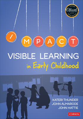 Visible Learning in Early Childhood - Thunder, Kateri, and Almarode, John T T, and Hattie, John