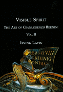 Visible Spirit: The Art of Gian Lorenzo Bernini, Volume II