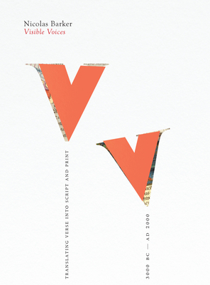 Visible Voices: Translating Verse into Script & Print, 3000 B.C.-A.D. 2000 - Barker, Nicolas