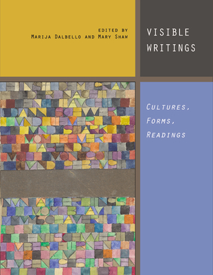 Visible Writings: Cultures, Forms, Readings - Dalbello, Marija (Introduction by), and Shaw, Mary (Introduction by), and Brotherston, James Gordon (Contributions by)