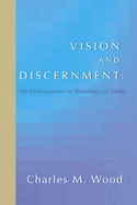 Vision and Discernment: An Orientation in Theological Study