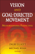 Vision and Goal-Directed Movement: Neurobehavioral Perspectives