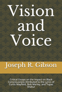 Vision and Voice: Critical Essays on the Impact on Black Consciousness Attributed to the Lyrics of Curtis Mayfield, Bob Marley, and Tupac Shakur