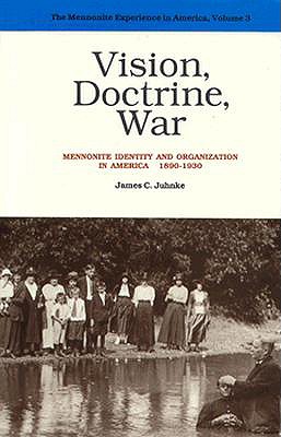 Vision, Doctrine, War: Mennonite Identity and Organization in America - Juhnke, James C, and Schlabach, Theron F, and Kreider, Robert S