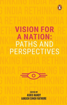 Vision for a Nation: Paths and Perspectives - Rathore, Aakash Singh, and Nandy, Ashis