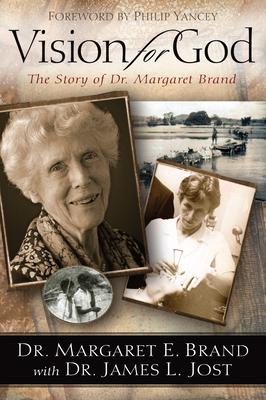 Vision for God: The Story of Dr. Margaret Brand - Brand, Margaret, Dr., and Jost, James, Dr.