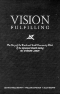 Vision Fulfilling: The Story of Rural and Small Church Community Work of the Episcopal Church in the 20th Century