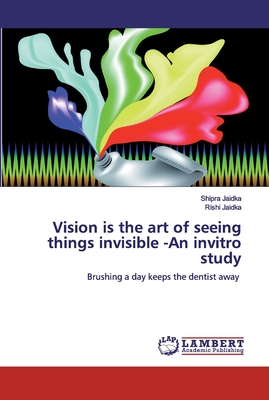 Vision is the art of seeing things invisible -An invitro study - Jaidka, Shipra, and Jaidka, Rishi