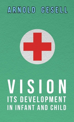 Vision - Its Development in Infant and Child - Gesell, Arnold