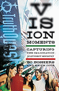 Vision Moments: Creating Lasting Truths in the Lives of Your Students