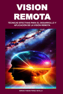 Vision Remota: T?cnicas Efectivas Para El Desarrollo Y Aplicaci?n de la Visi?n Remota