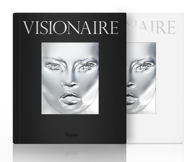 Visionaire: Experiences in Art and Fashion - Dean, Cecilia, and Kaliardos, James, and De Looz, Pierre Alexandre (Contributions by)