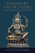 Visionary Encounters: The Dzogchen Teachings of Bnpo Treasure-Revealer Shense Lhaje