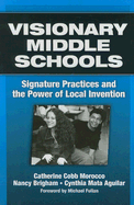Visionary Middle Schools: Signature Practices and the Power of Local Invention