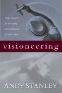 Visioneering: God's Blueprint for Developing and Maintaining Personal Vision - Stanley, Andy