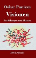 Visionen: Erzhlungen und Skizzen