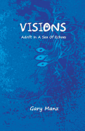 Visions: Adrift In A Sea Of Echoes