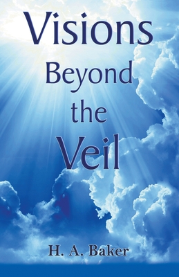 Visions Beyond The Veil - Baker, H a