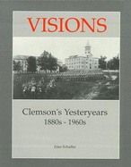 Visions: Clemson's Yesteryears, 1880s-1960s