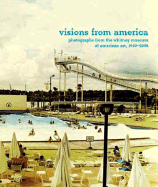 Visions from America: Photographs from the Whitney Museum of American Art, 1940-2000 - Wolf, Sylvia, and Grundberg, Andy, and Gonzalez-Falla, Sondra Gilman (Foreword by)