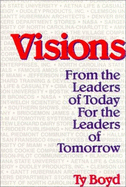 Visions: From the Leaders of Today for the Leaders of Tomorrow - Boyd, Ty, and Jones, Charles (Foreword by)