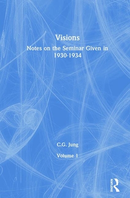 Visions: Notes on the Seminar Given in 1930-1934 - Jung, C.G., and Douglas, Claire (Editor)