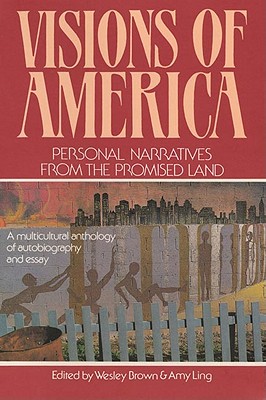 Visions of America: Personal Narratives from the Promised Land - Brown, Wesley (Editor), and Ling, Amy (Editor)