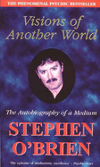 Visions of Another World: The Autobiography of a Medium