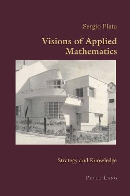 Visions of Applied Mathematics: Strategy and Knowledge - Canaparo, Claudio, and Plata, Sergio