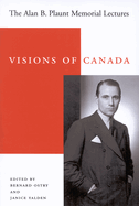 Visions of Canada: The Alan B. Plaunt Memorial Lectures, 1958 - 1992