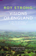 Visions of England: Or Why We Still Dream of a Place in the Country