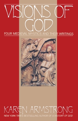 Visions Of God: Four Medieval Mystics and Their Writings - Armstrong, Karen