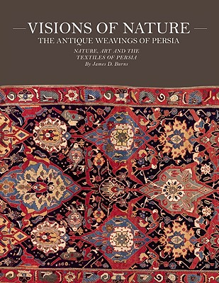 Visions of Nature: The Antique Weavings of Persia - Burns, James D