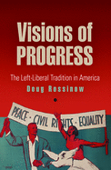 Visions of Progress: The Left-Liberal Tradition in America