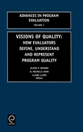 Visions of Quality: How Evaluators Define, Understand, and Represent Program Quality